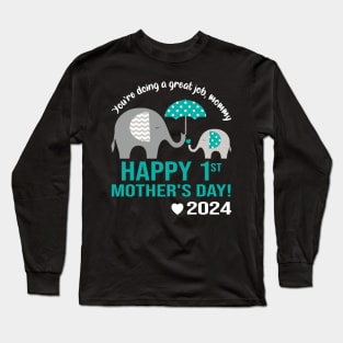 You're Doing A Great Job Mommy Happy 1st Mother's Day 2024 Long Sleeve T-Shirt